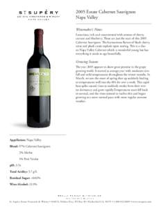 2005 Estate Cabernet Sauvignon Napa Valley Winemaker’s Notes: Luxurious, rich and concentrated with aromas of cherry, currant and blueberry. These are just the start of this 2005 Cabernet Sauvignon. The harmonious flav