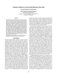 Trajectory Effects in a Novel Serial Reaction Time Task George Kachergis1 , Floris Berends, Roy de Kleijn, & Bernhard Hommel 1   Institute of Psychology / LIBC, Leiden University