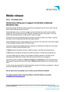 Media release 43/12 – 25 October 2012 Airservices rolling out in support of CanTeen’s National Bandanna Day Airservices aviation fire fighters will be supporting young people living with cancer when they get