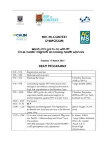 HIV-IN-CONTEXT SYMPOSIUM What’s HIV got to do with it?: Cross-border migrants accessing health services Tuesday 17 March 2015