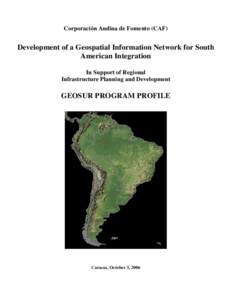 Corporación Andina de Fomento (CAF)  Development of a Geospatial Information Network for South American Integration In Support of Regional Infrastructure Planning and Development