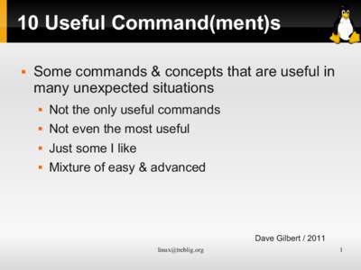 10 Useful Command(ment)s  Some commands & concepts that are useful in many unexpected situations 
