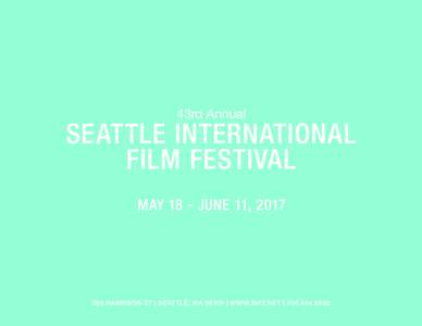43rd Annual  SEATTLE INTERNATIONAL FILM FESTIVAL MAY 18 - JUNE 11, 2017