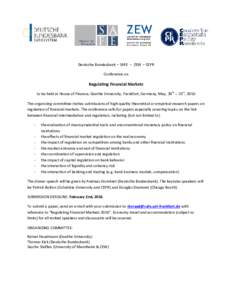 Deutsche Bundesbank – SAFE – ZEW – CEPR Conference on Regulating Financial Markets to be held at House of Finance, Goethe University, Frankfurt, Germany, May, 30th – 31st, 2016 The organizing committee invites su