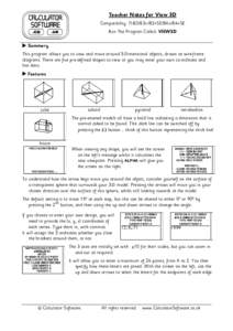 Teacher Notes for View 3D Compatibility: TI-83/83+/83+SE/84+/84+SE Run The Program Called: VIEW3D X Summary This program allows you to view and move around 3-Dimensional objects, drawn as wire-frame diagrams. There are f