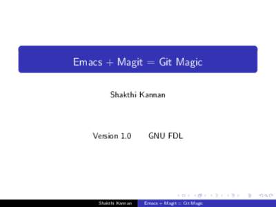 Emacs + Magit = Git Magic Shakthi Kannan Version 1.0  Shakthi Kannan