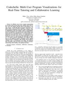 Codechella: Multi-User Program Visualizations for Real-Time Tutoring and Collaborative Learning Philip J. Guo, Jeffery White, Renan Zanelatto Department of Computer Science University of Rochester Rochester, NY 14627