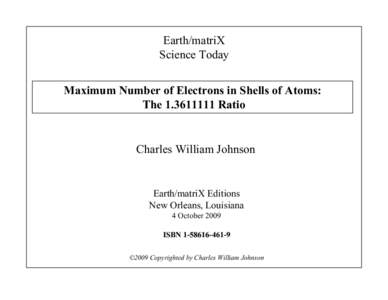 Earth/matriX Science Today Maximum Number of Electrons in Shells of Atoms: The[removed]Ratio  Charles William Johnson