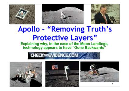 Apollo – “ Removing Truth’s Protective Layers” Explaining why, in the case of the Moon Landings, technology appears to have “Gone Backwards”  1