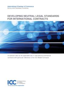DEVELOPING NEUTRAL LEGAL STANDARDS FOR INTERNATIONAL CONTRACTS A-national rules as the applicable law in international commercial contracts with particular reference to the ICC Model Contracts