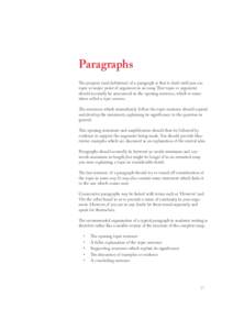 Paragraphs The purpose (and definition) of a paragraph is that it deals with just one topic or major point of argument in an essay. That topic or argument should normally be announced in the opening sentence, which is so