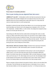 Press release: for immediate publication  Peer-to-peer lending rescues dejected fixed rate savers LONDON, 22nd June 2011 – As Moneyfacts confirms that fixed rate saving bond rates are falling as banks think the Bank of