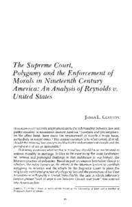 The Supreme Court, Polygamy and the Enforcement of Morals in Nineteenth Century America: An Analysis of Reynolds v. United States JAMES L. CLAYTON