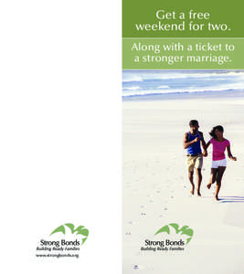 Get a free weekend for two. Along with a ticket to a stronger marriage.  www.strongbonds.org