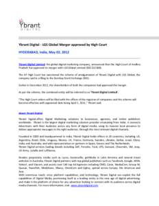 Ybrant Digital - LGS Global Merger approved by High Court HYDERABAD, India, May 02, 2012 Ybrant Digital Limited, the global digital marketing company, announced that the High Court of Andhra Pradesh has approved its merg