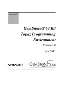 GemStone®  GemStone/S 64 Bit Topaz Programming Environment Version 3.0