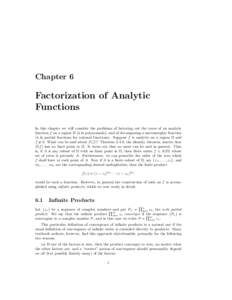Chapter 6  Factorization of Analytic Functions In this chapter we will consider the problems of factoring out the zeros of an analytic function f on a region Ω (`