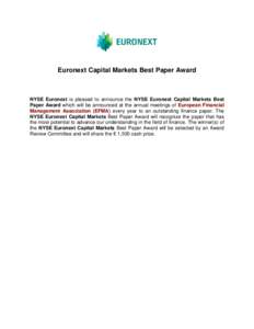 Euronext Capital Markets Best Paper Award  NYSE Euronext is pleased to announce the NYSE Euronext Capital Markets Best Paper Award which will be announced at the annual meetings of European Financial Management Associati