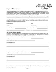 Employee Grievance Form This form is to be used by full-time employees of the College to initiate the formal employee grievance process. Employee grievances follow the College Policy and Procedure 3.06, which may be foun