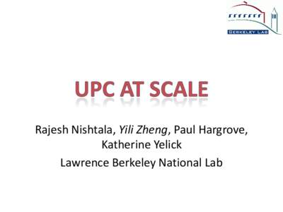 Rajesh Nishtala, Yili Zheng, Paul Hargrove, Katherine Yelick Lawrence Berkeley National Lab Berkeley UPC Group • PI: Katherine Yelick