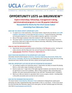 OPPORTUNITY LISTS on BRUINVIEW™ Explore internships, fellowships, management training, and international programs in over 60 popular industries! Researched for Bruins by the UCLA Career Center Internship Peer Advocates