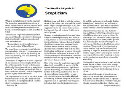 The Skeptics SA guide to  Scepticism What is scepticism and why be sceptical? The suggestion was put to the sceptics at a recent psychic fair that we must have suffered