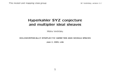The moduli and mapping class group  M. Verbitsky, version 1.1 Hyperkahler SYZ conjecture and multiplier ideal sheaves