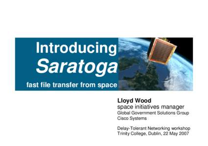 Introducing  Saratoga fast file transfer from space Lloyd Wood space initiatives manager