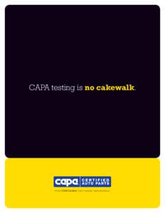 CAPA testing is no cakewalk.  If it isn’t CAPA Certified, it isn’t a genuine replacement part. Here’s over 50 reasons why. In the CAPA Test Labs