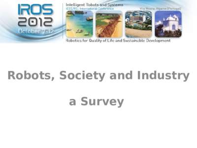 Robots, Society and Industry a Survey Survey: outcome in short • 116 collected forms • Mean age: 33.7 years