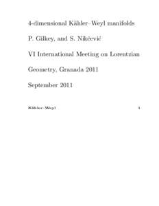 4-dimensional K¨ ahler–Weyl manifolds P. Gilkey, and S. Nikˇcevi´c VI International Meeting on Lorentzian Geometry, Granada 2011 September 2011