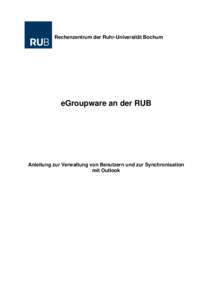 Rechenzentrum der Ruhr-Universität Bochum  eGroupware an der RUB Anleitung zur Verwaltung von Benutzern und zur Synchronisation mit Outlook