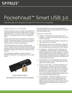 PocketVault™ Smart USB 3.0 Dual Storage and Integrated Rosetta® PKI Smart Card Capability Protect the Key In Your Pocket PocketVault Smart USB 3.0 combines SSD storage with a Rosetta Hardware Security Module (HSM) to 