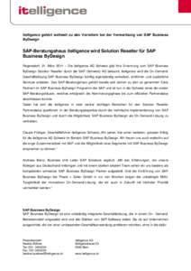 itelligence AG – Pressemitteilung  itelligence gehört weltweit zu den Vorreitern bei der Vermarktung von SAP Business ByDesign SAP-Beratungshaus itelligence wird Solution Reseller für SAPBusiness ByDesign  itelligenc