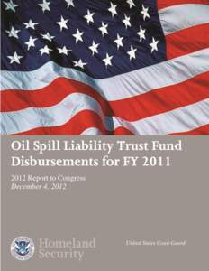 Oil Spill Liability Trust Fund Disbursements for FY[removed]Report to Congress December 4, 2012  United States Coast Guard