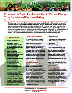 Economics of Agricultural Adaptation to Climate Change: Tools for Informed Decision-Making Chase A. Sova Climate change affects agriculture worldwide, endangering rural livelihoods and threatening food security. Internat