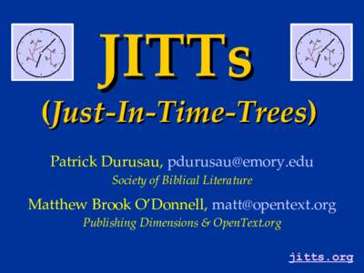 JITTs  (Just-In-Time-Trees) Patrick Durusau,  Society of Biblical Literature