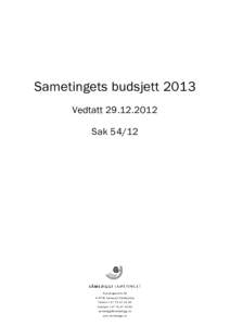 Sametingets budsjett 2013 VedtattSak 54/12 Ávjovárgeaidnu 50 N-9730 Karasjok/Kárášjohka