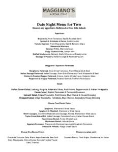 Date Night Menu for Two  Choose any appetizer, flatbread or two Side Salads Appetizers Bruschetta, fresh Tomatoes, Basil & Roasted Garlic Spinach & Artichoke al Forno, Garlic Crostini