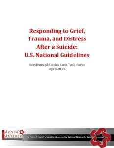 Responding to Grief, Trauma, and Distress After a Suicide: U.S. National Guidelines Survivors of Suicide Loss Task Force April 2015