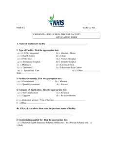 SERIAL NO…  NHIS-F2 CREDENTIALING OF HEALTH CARE FACILITY APPLICATION FORM 1. Name of health care facility