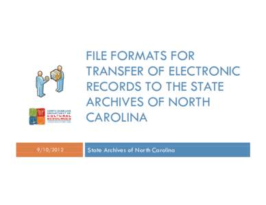 File Formats for Transfer of Electronic Records to the State Archives of North Carolina