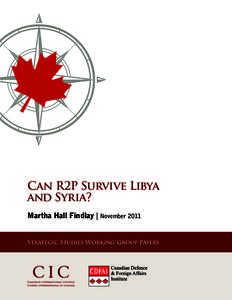 Can R2P Survive Libya and Syria? Martha Hall Findlay | November 2011 Strategic Studies Working Group Papers  Can R2P Survive Libya and Syria?