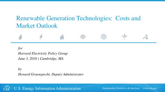 Renewable Generation Technologies: Costs and Market Outlook for Harvard Electricity Policy Group June 3, 2016 | Cambridge, MA