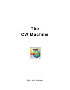 The CW Machine © 2016 Ulrich H. Steinberg  Contents