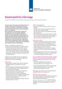 Decent work for a fair wage Tips for employees temporarily working in the Netherlands Are you temporarily working in the Netherlands? If so, this flyer is meant for you. By doing your work, you contribute to the Dutch ec