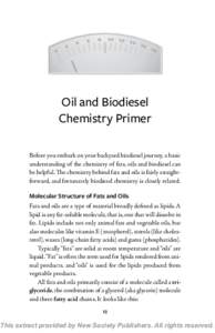 Oil and Biodiesel Chemistry Primer Before you embark on your backyard biodiesel journey, a basic understanding of the chemistry of fats, oils and biodiesel can be helpful. The chemistry behind fats and oils is fairly str