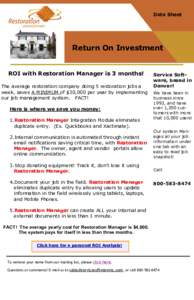 Data Sheet  Return On Investment ROI with Restoration Manager is 3 months! The average restoration company doing 5 restoration jobs a