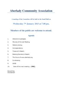 Aberlady Community Association A meeting of the Committee will be held in the Small Hall on Wednesday 7th January 2015 at 7.00 pm. Members of the public are welcome to attend. Agenda