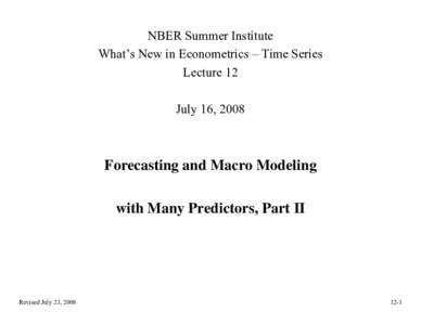 NBER Summer Institute What’s New in Econometrics – Time Series Lecture 12 July 16, 2008  Forecasting and Macro Modeling